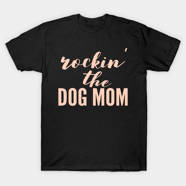 Rockin' The Dog Mom T-Shirt by Happy - Design